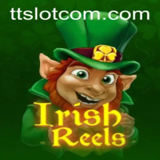 Exploring the Enchanting World of IrishReels: A TTSLOT Adventure